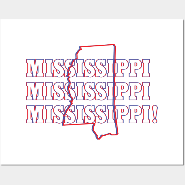 Mississippi, Mississippi, Mississippi! Wall Art by Ignition